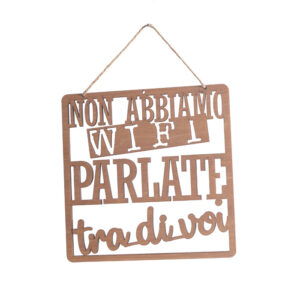 Targhetta "Non abbiamo wi fi parlate tra di voi" - EgVisualShop.it