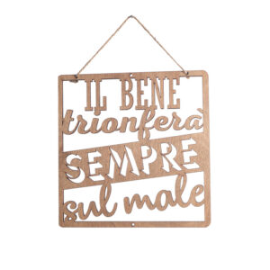 Targhetta "Il bene trionferà sempre sul male" - EgVisualShop.it